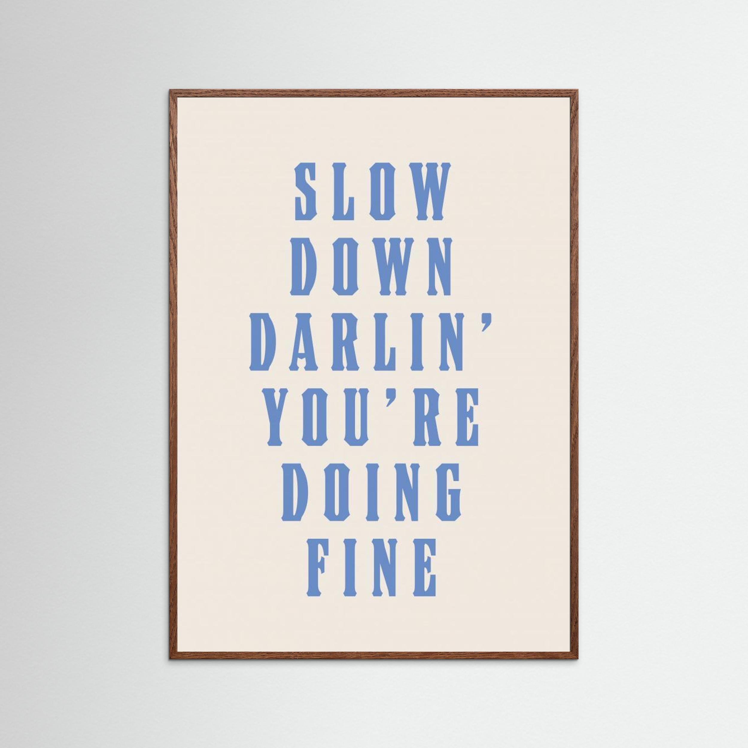 Slow Down Darling You're Doing Fine by Tara Royle